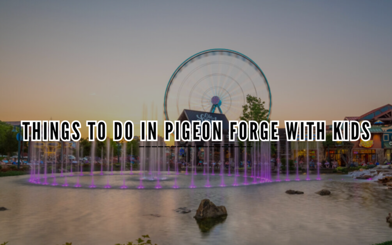 Things To Do In Pigeon Forge With Kids
