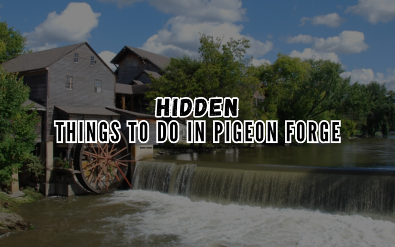 hidden things to do in pigeon forge